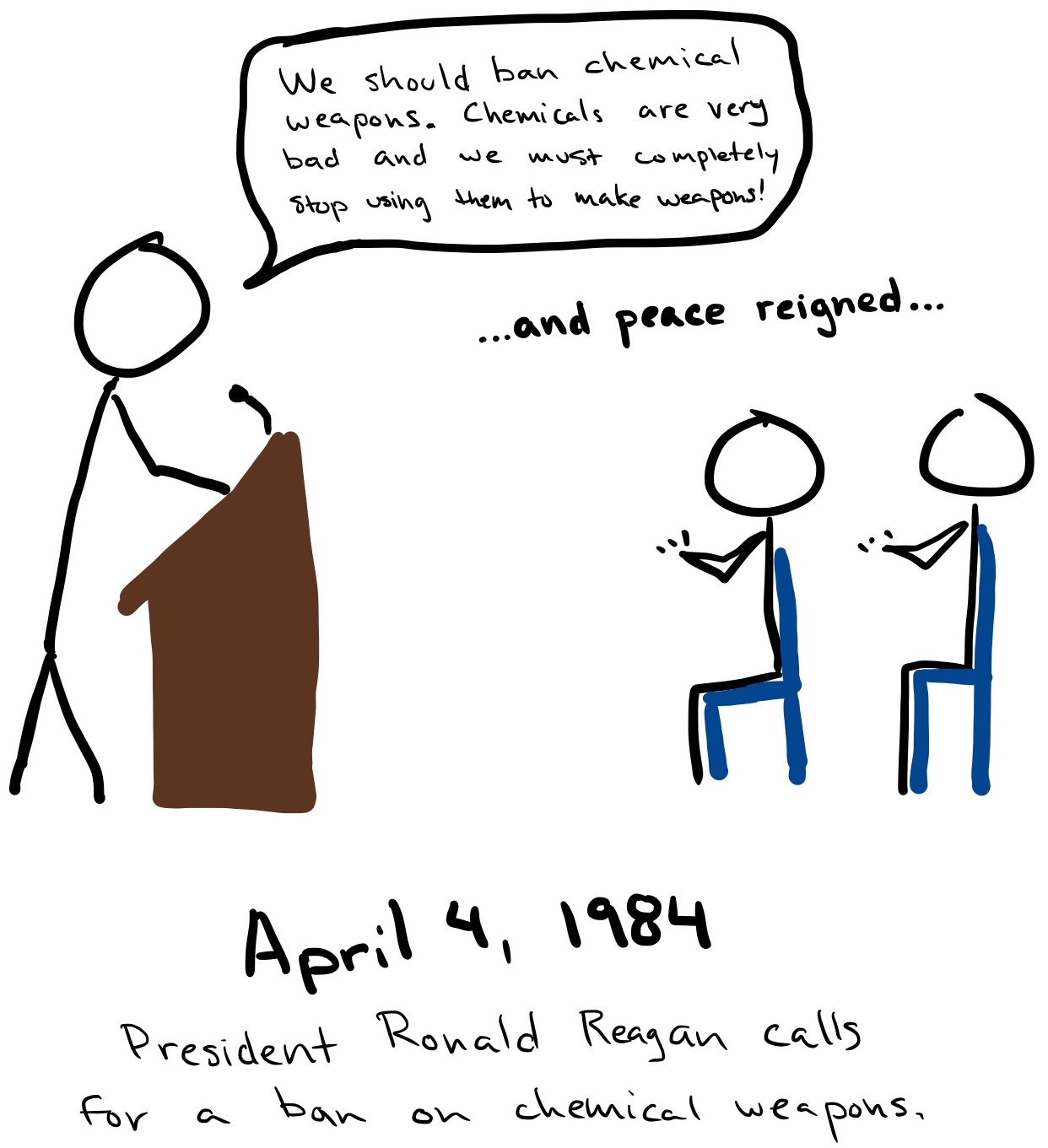 A man stands at a lectern and says, 'We should ban chemical weapons. Chemicals are very bad and we must completely stop using them to make weapons!' An aside reads, '...and peace reigned...'