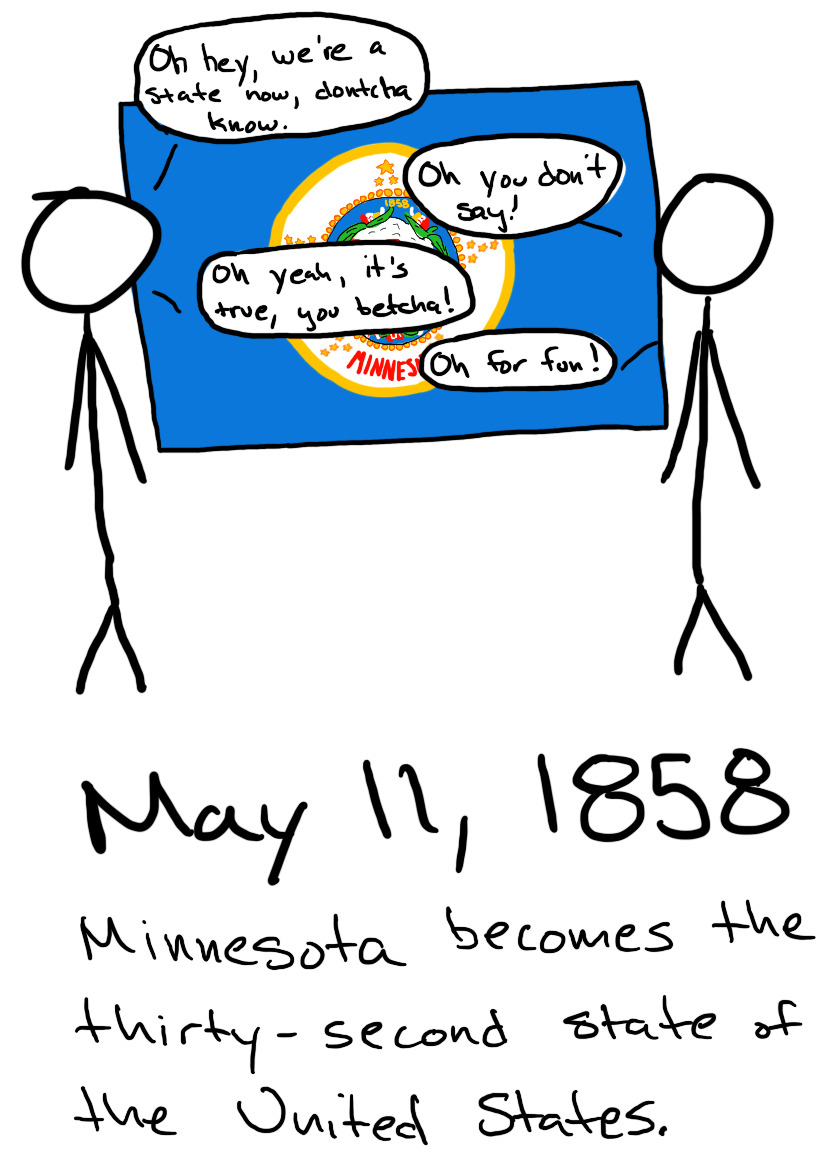 The people stand in front of the Minnesota flag. The first says, 'Oh hey, we're a state now dontcha know.' The second responds, 'Oh you dont say!' The first person says, 'Oh yeah, it's true, you betcha!' The second person replies, 'Oh for fun!'